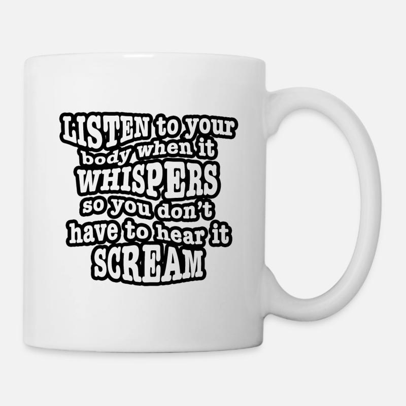 Höre auf deinen Körper - Tasse - Weiß