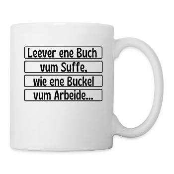 Leever ene Buch vum Suffe - Köln Kölsch Saufen - Tasse - Weiß - Rechts