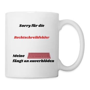 Sorry für die Rechtschreibfehler, meine Tastatur - Tasse - Weiß - Rechts