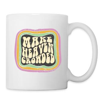 Make Heaven Crowded Christian Quote Catholic - Tasse - Weiß - Rechts