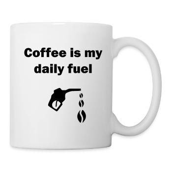 Coffee is my daily fuel - Tasse - Weiß - Rechts