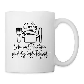 Liebe und Phantasie sind das beste Rezept. - Tasse - Weiß - Rechts