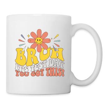 Bruh It's Test Day You Got This Student Teacher - Mug - white - Right