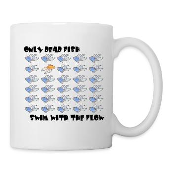 only dead fish swim with the flow - Mug - white - Right