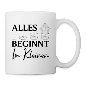 Well builder Spruch: Everything starts on a small scale - Mug - white - Right