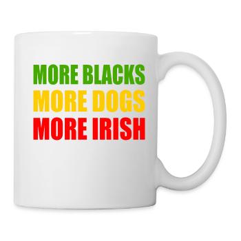 more blacks more dogs more irish - Tasse - Weiß - Rechts