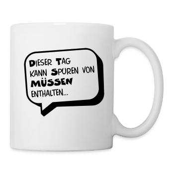 Dieser Tag kann Spuren von MÜSSEN enthalten... - Tasse - Weiß - Rechts