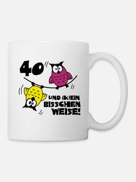 Geburtstag 40 und kein bisschen Weise, Eulen - Tasse - Weiß