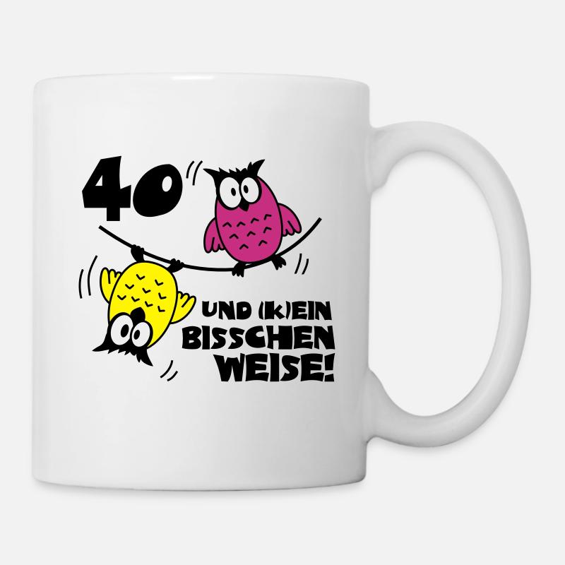 Geburtstag 40 und kein bisschen Weise, Eulen - Tasse - Weiß