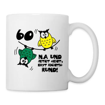 60. Geburtstag - Eulen - jetzt geht's rund - Tasse - Weiß - Rechts