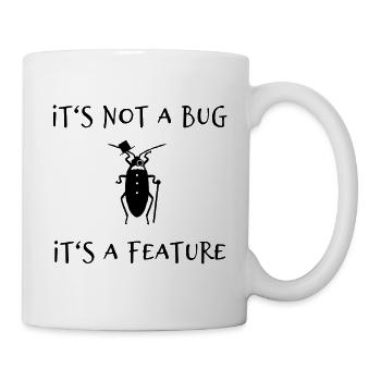 it shirt its not a bug - Mug - white - Right
