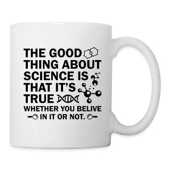 Science Is That's It s True - Tasse - Weiß - Rechts