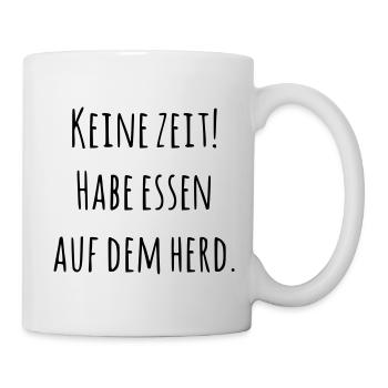 Keine Zeit habe Essen auf dem Herd - Tasse - Weiß - Rechts