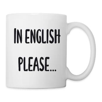 Lehrer - In English please - Tasse - Weiß - Rechts