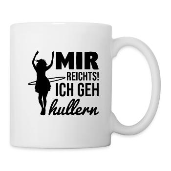 Mir reichts Ich geh hullern - Tasse - Weiß - Rechts