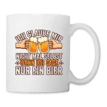 Ich glaube mir nicht mal selbst Bier Spruch - Tasse - Weiß - Rechts
