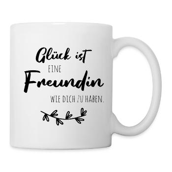 Glück ist, eine Freundin wie dich zu haben. - Tasse - Weiß - Rechts
