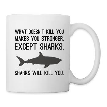 Sharks Will Kill You - Mug - white - Right