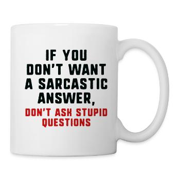 Sarkastische Antwort - Tasse - Weiß - Rechts