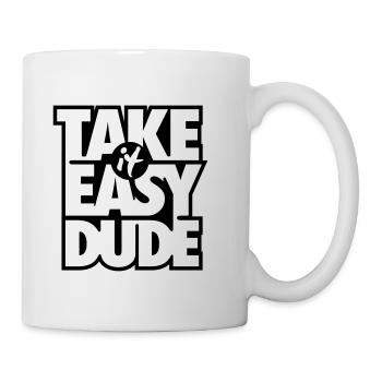 Take it easy Dude - Geschenk - Tasse - Weiß - Rechts