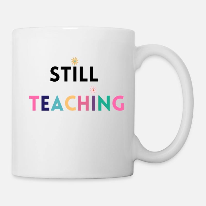 Still teaching - lustiger Lehrerspruch - Tasse - Weiß