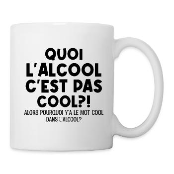Quoi L'alcool C'est Pas Cool Humour Alcool - Mug blanc - blanc - Droite