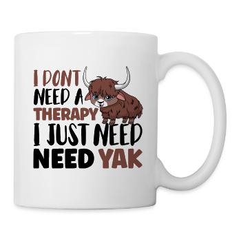 I dont need a therapy i just need Yak - Tasse - Weiß - Rechts