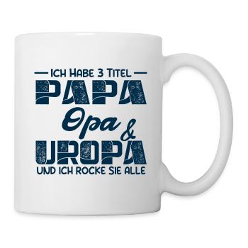 Ich Habe Drei Titel Papa Opa Und Uropa - Tasse - Weiß - Rechts