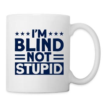 Ich bin blind, nicht dumm Blind Geschenk - Tasse - Weiß - Rechts