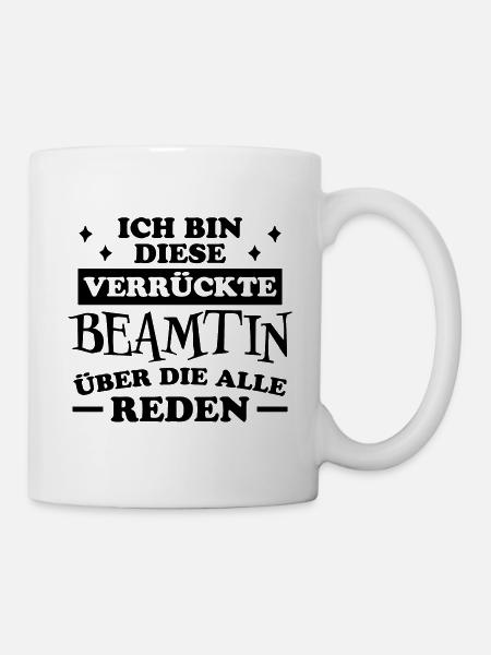 Beamtin Spruch Verbeamtung Büro Beamtin Geschenk - Tasse - Weiß