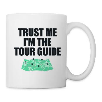 Glaub mir, ich bin der Reiseleiter - Tasse - Weiß - Rechts