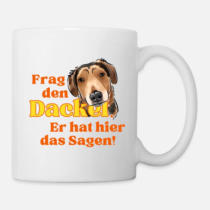 Frag den Dackel.Er hat hier das Sagen! - Tasse - Weiß