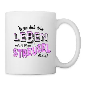 Wenn dein Leben nervt, streu Streusel drauf (pink) - Tasse - Weiß - Rechts