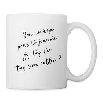 Bon courage pour ta journé - Mug blanc - blanc - Droite
