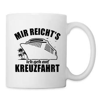 Mir reicht's, ich geh auf Kreuzfahrt - Tasse - Weiß - Rechts