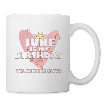 June Is My Birthday Yes The Whole Month Born in - Mug - white - Right