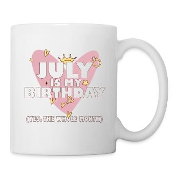 July Is My Birthday Yes The Whole Month Born in - Mug - white - Right