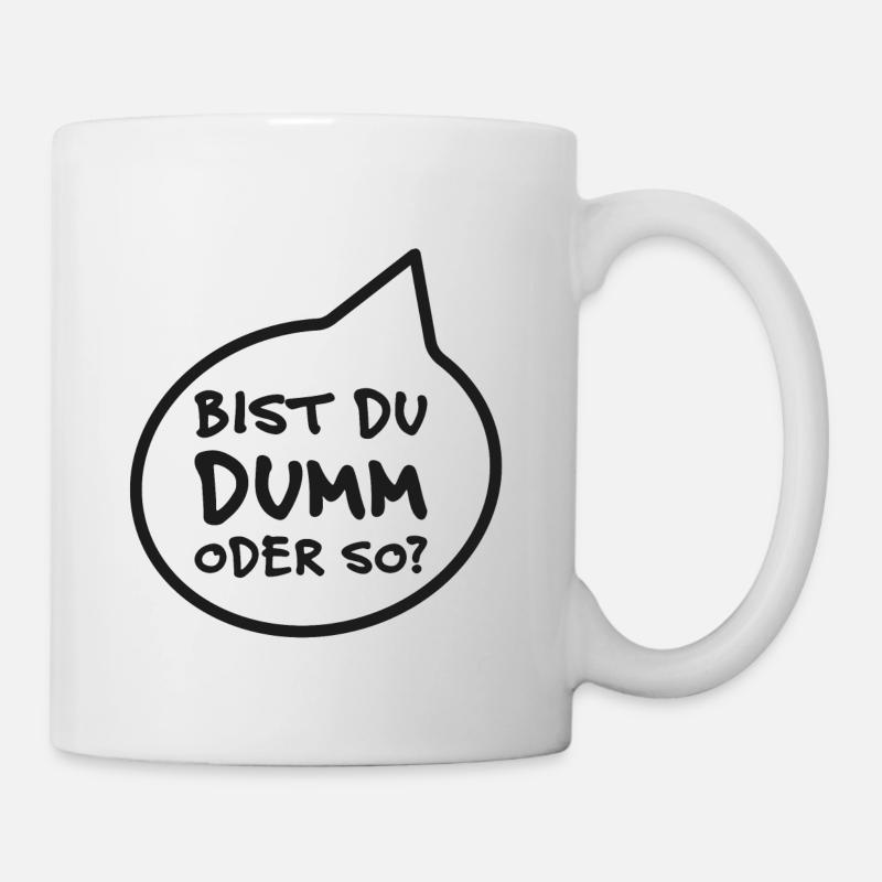 Bist du dumm oder so? Frag mich! - Tasse - Weiß
