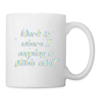 Work Is Where I Cosplay A Stable Adult - Mug - white - Right
