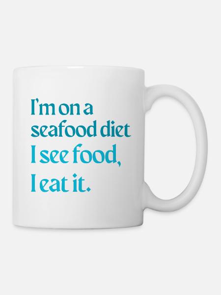 I'm on a seafood diet I see food I eat - Mug - white