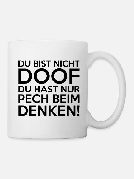 DU BIST NICHT DOOF PECH BEIM DENKEN - Tasse - Weiß
