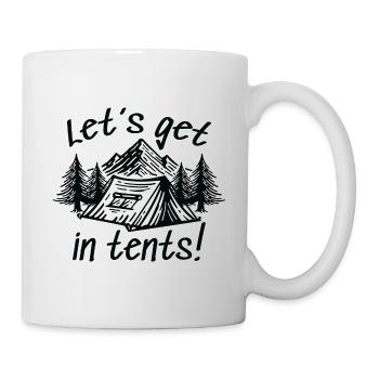 Lass uns in Zelte steigen - Tasse - Weiß - Rechts