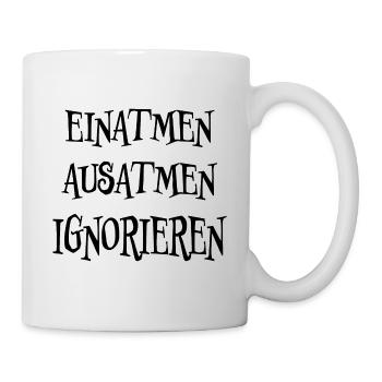 Einatmen Ignorieren Lustiger Spruch Frech Geschenk - Tasse - Weiß - Rechts