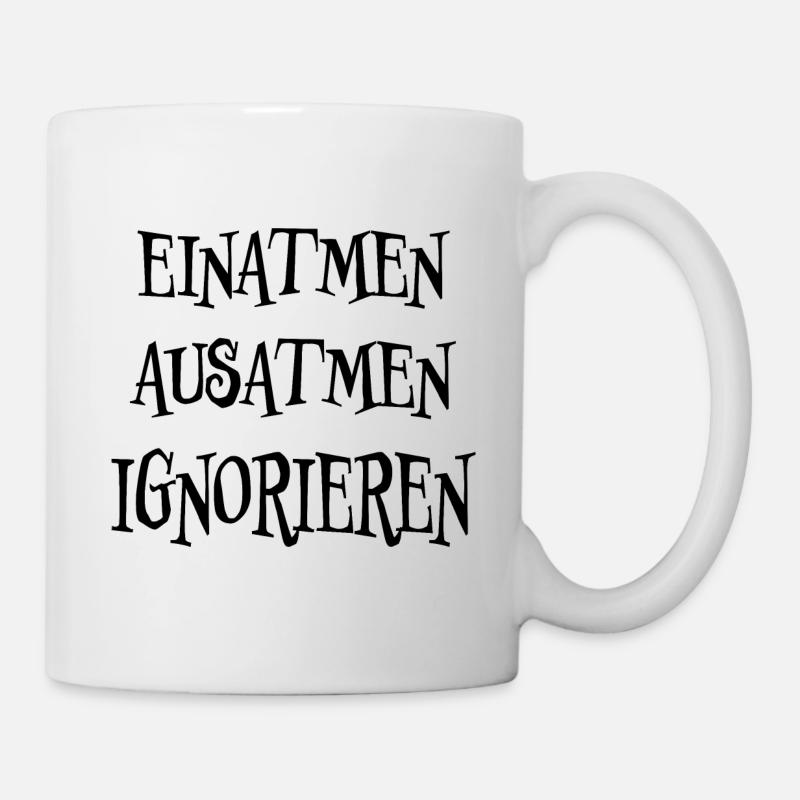 Einatmen Ignorieren Lustiger Spruch Frech Geschenk - Tasse - Weiß