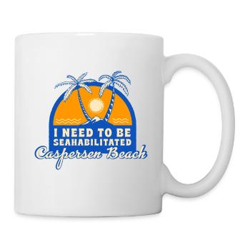 I Need To Be Seahabilitated Caspersen Beach - Tasse - Weiß - Rechts