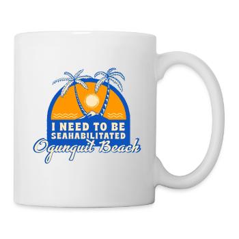 I Need To Be Seahabilitated Ogunquit Beach Summer - Tasse - Weiß - Rechts