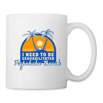 I Need To Be Seahabilitated Papohaku Beach Summer - Tasse - Weiß - Rechts