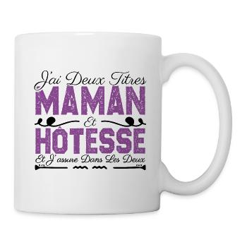 J'ai deux titres maman et Hôtesse. Cadeau Maman - Mug blanc - blanc - Droite