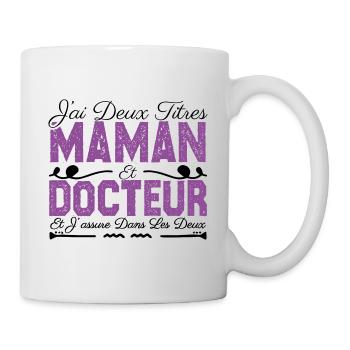 J'ai deux titres maman et Docteur. Cadeau Maman - Mug blanc - blanc - Droite