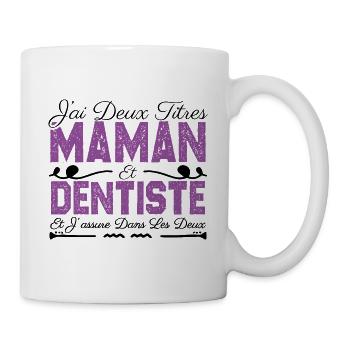 J'ai deux titres maman et Dentiste. Cadeau Maman - Mug blanc - blanc - Droite